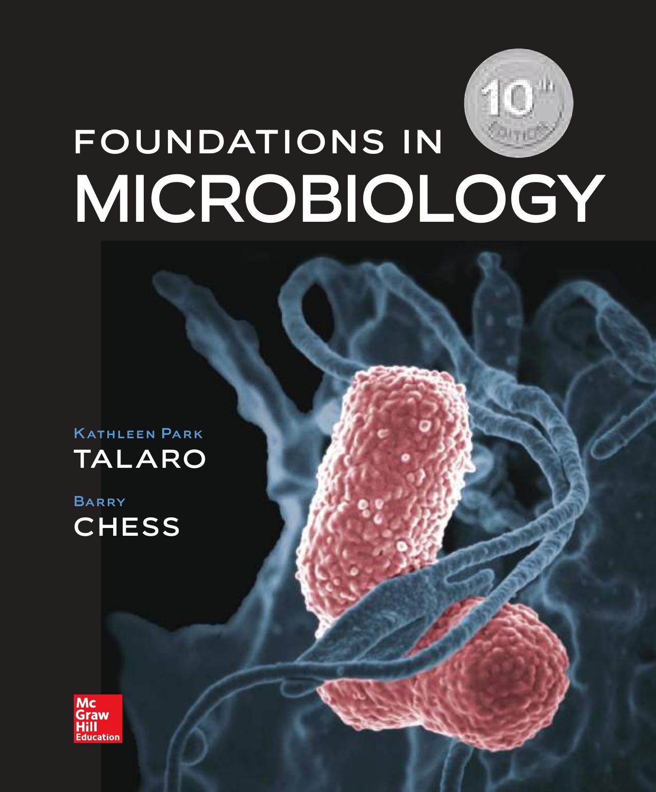 Foundations in microbiology (2018) Tenth Edition by Kathleen P. Talaro Barry Chess