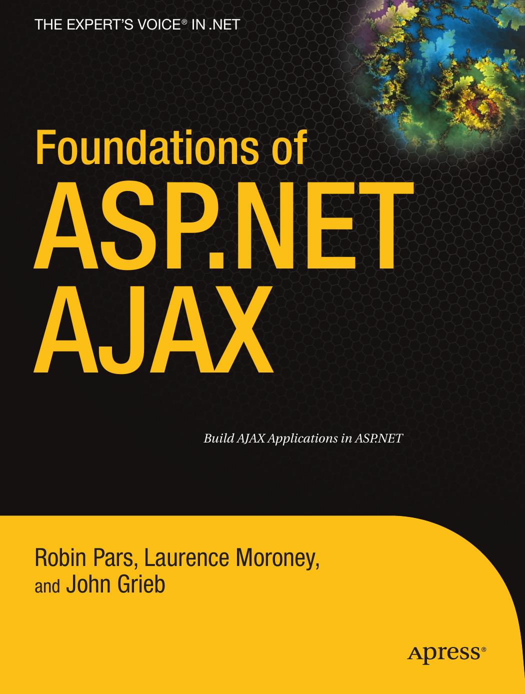 Foundations of ASP.NET AJAX by Laurence Moroney Robin Pars John Grieb
