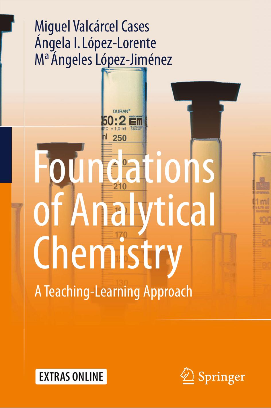 Foundations of Analytical Chemistry: A TeachingâLearning Approach by Miguel Valcárcel Cases; Ángela I. López-Lorente; Ma Ángeles López-Jiménez