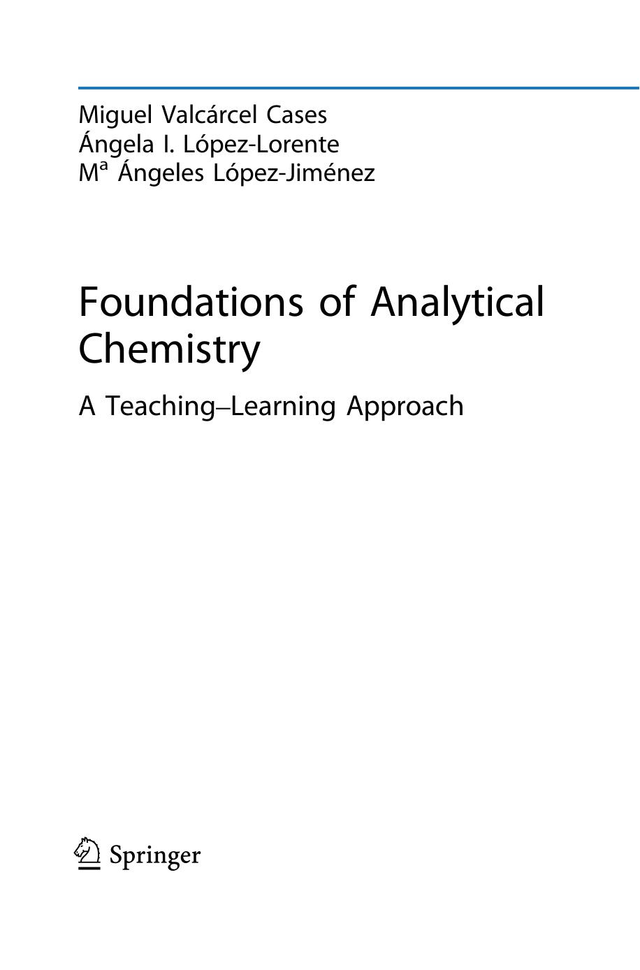 Foundations of Analytical Chemistry. A TeachingâLearning Approach by Miguel Valcárcel Cases Ángela I. López-Lorente Ma Ángeles López-Jiménez