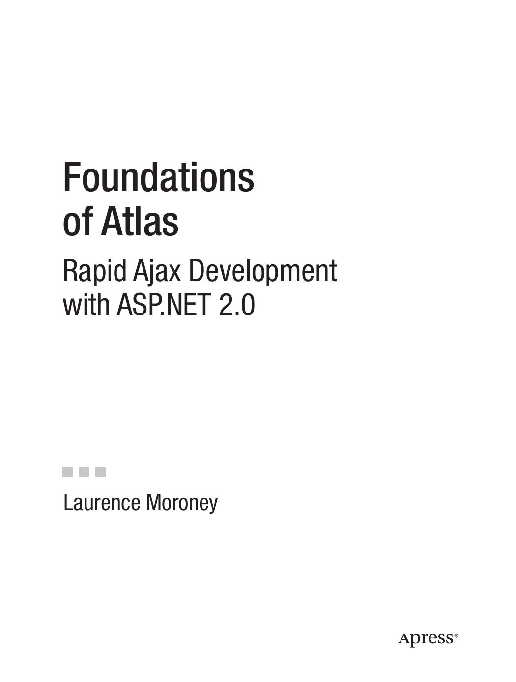 Foundations of Atlas: Rapid Ajax Development with ASP.NET 2.0 by Laurence Moroney