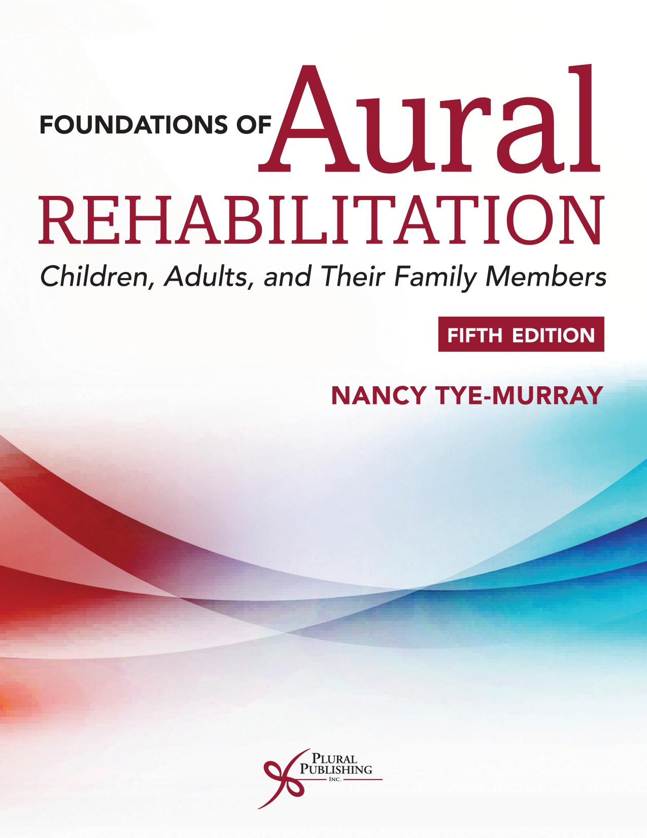 Foundations of Aural Rehabilitation: Children, Adults, and their Family Members by Nancy Tye-Murray