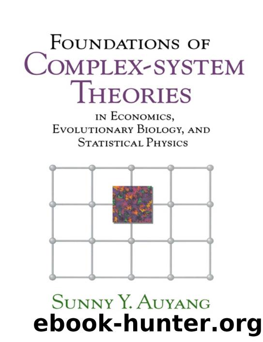 Foundations of Complex-system Theories: In Economics, Evolutionary Biology, and Statistical Physics by Sunny Y. Auyang