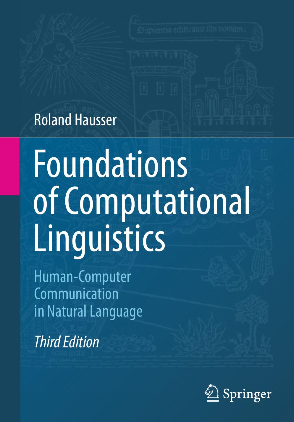 Foundations of Computational Linguistics: Human-Computer Communication in Natural Language by Roland Hausser