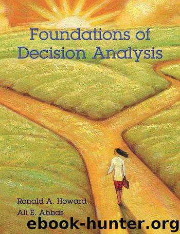Foundations of Decision Analysis by Ronald A. Howard & Ali E. Abbas