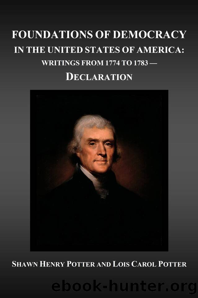 Foundations of Democracy in the United States of America: Writings from 1774 to 1783 – Declaration by Potter Lois Carol & Potter Shawn Henry