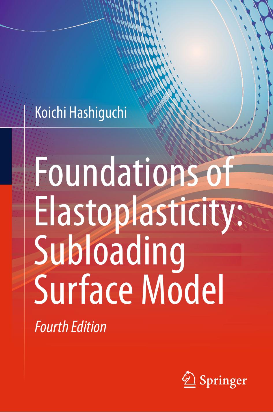 Foundations of Elastoplasticity: Subloading Surface Model by Koichi Hashiguchi