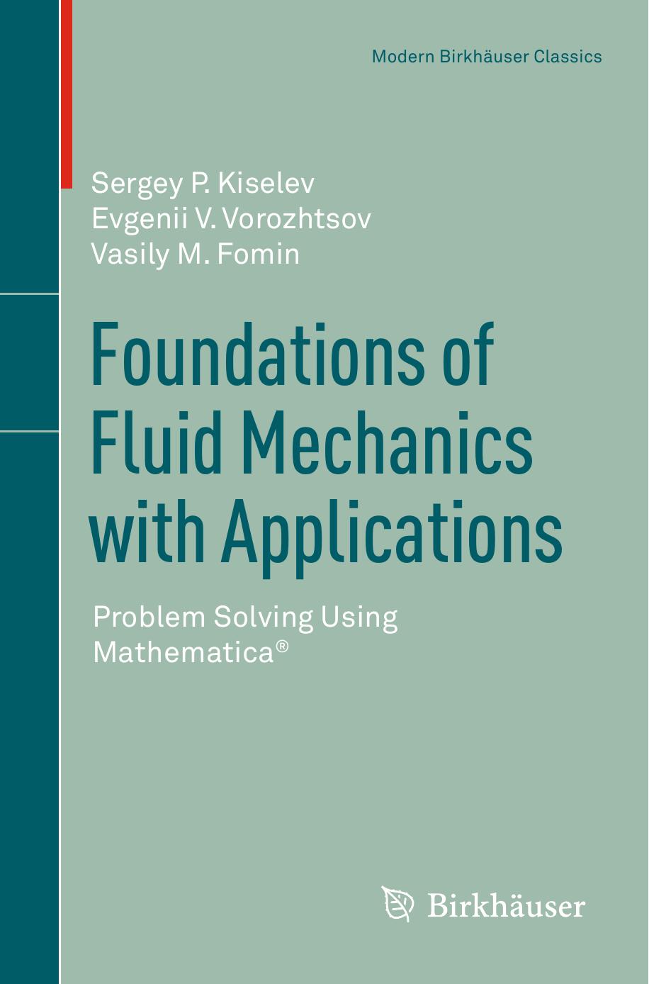 Foundations of Fluid Mechanics with Applications: Problem Solving Using MathematicaÂ® by Sergey P. Kiselev Evgenii V. Vorozhtsov Vasily M. Fomin