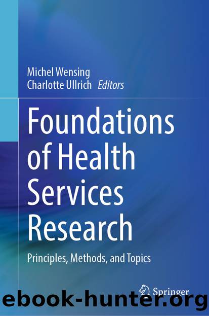 Foundations of Health Services Research: Principles, Methods, and Topics by Michel Wensing & Charlotte Ullrich