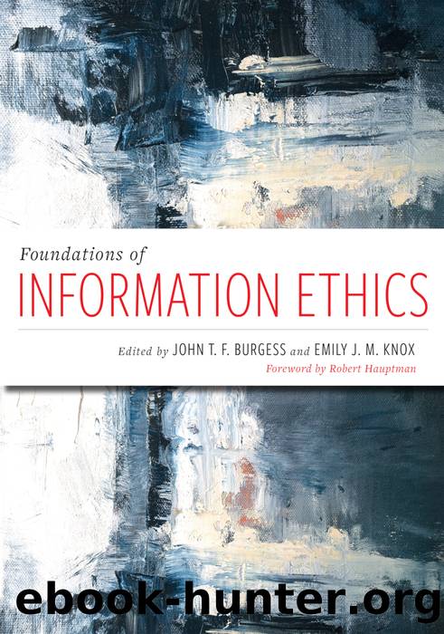 Foundations of Information Ethics by John T. F. Burgess Emily J. M. Knox (2019)