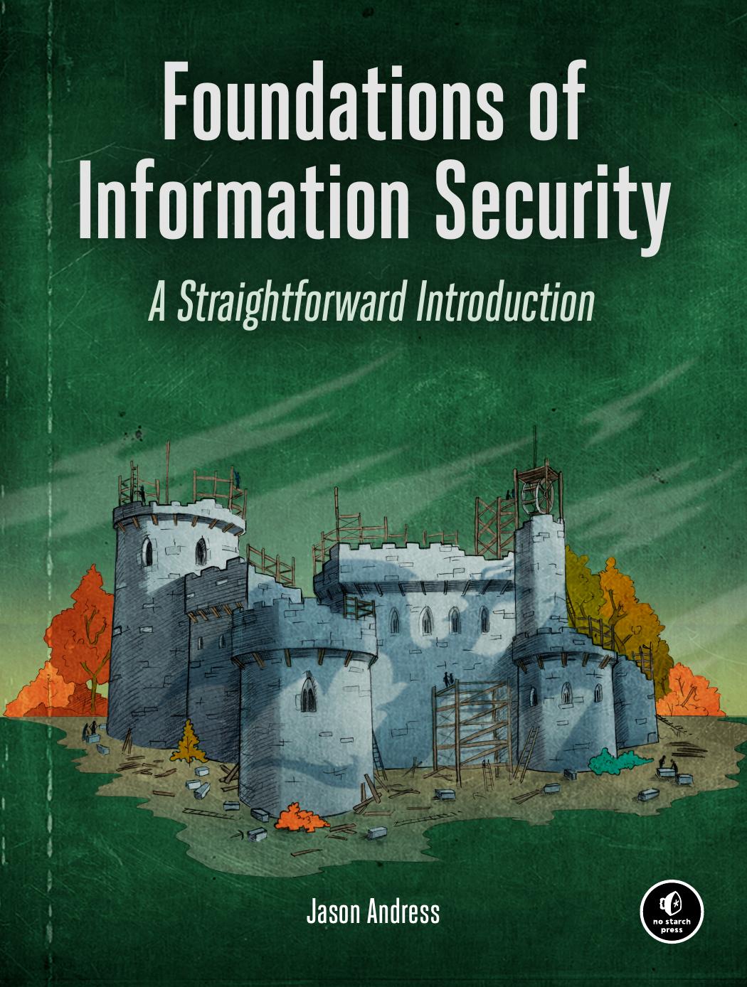 Foundations of Information Security: A Straightforward Introduction by Jason Andress