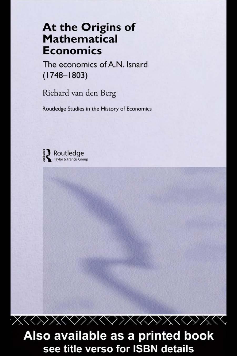 Foundations of Mathematical Economics: The Contribution of A. N. Isnard (Routledge Studies in the History of Economics) by Van Den Berg