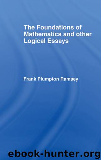 Foundations of Mathematics and other Logical Essays (International Library of Philosophy) by Frank Plumpton Ramsey