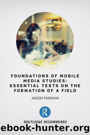 Foundations of Mobile Media Studies by Jason Farman