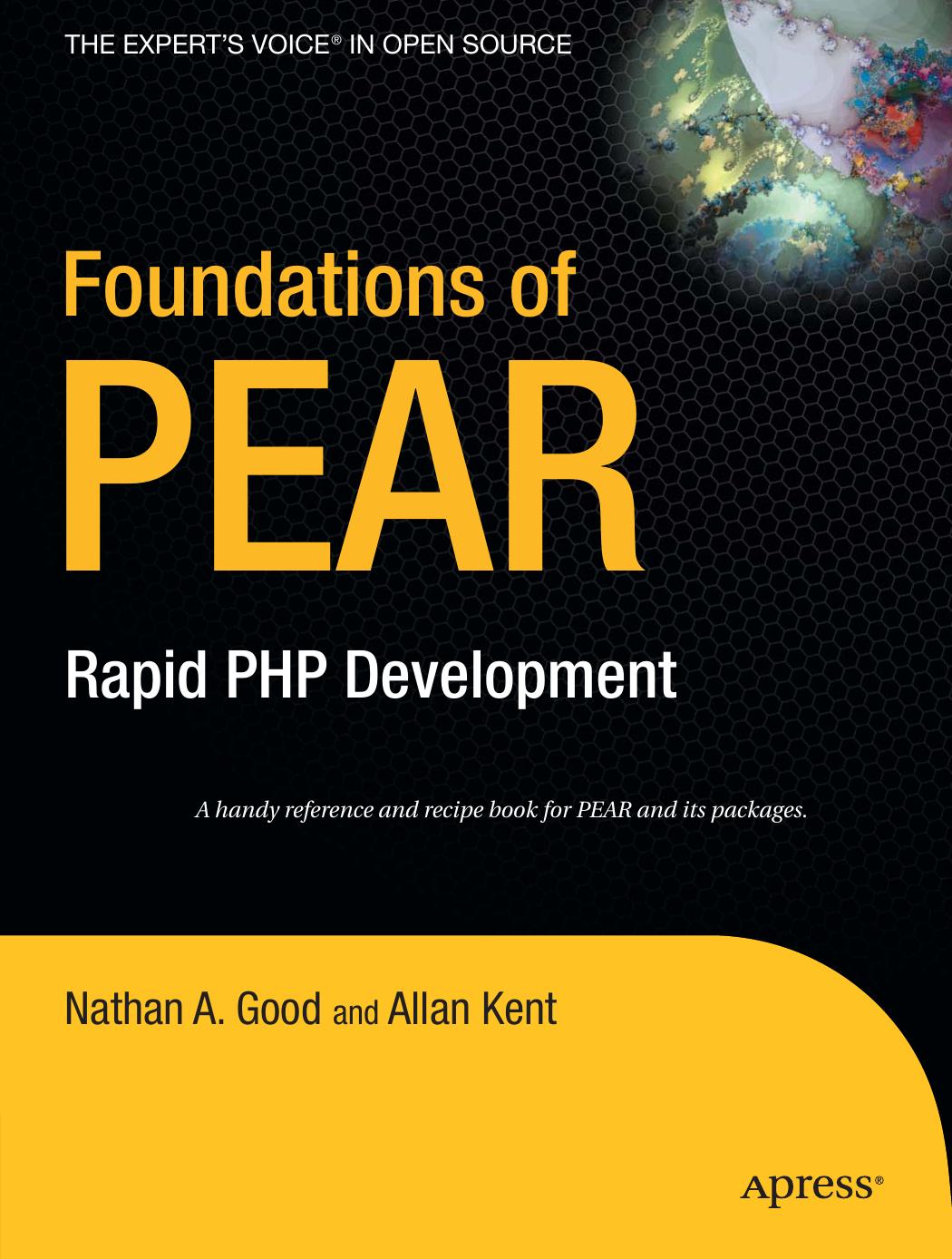 Foundations of PEAR: Rapid PHP Development by Allan Kent Nathan A. Good