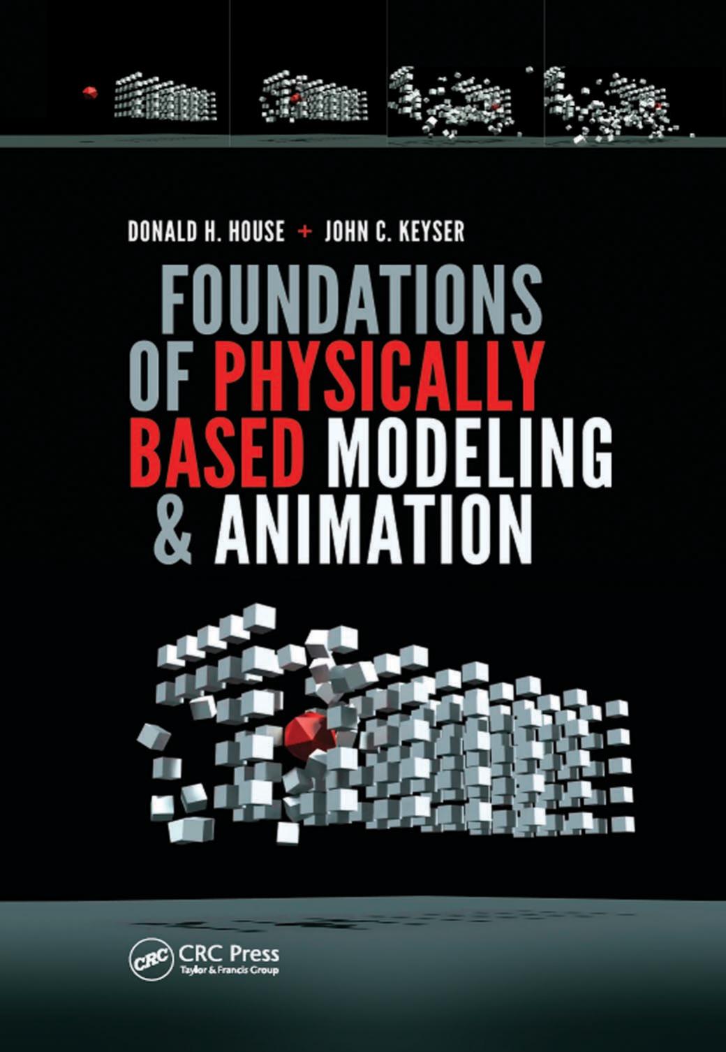 Foundations of Physically Based Modeling and Animation by Donald H. House John C. Keyser