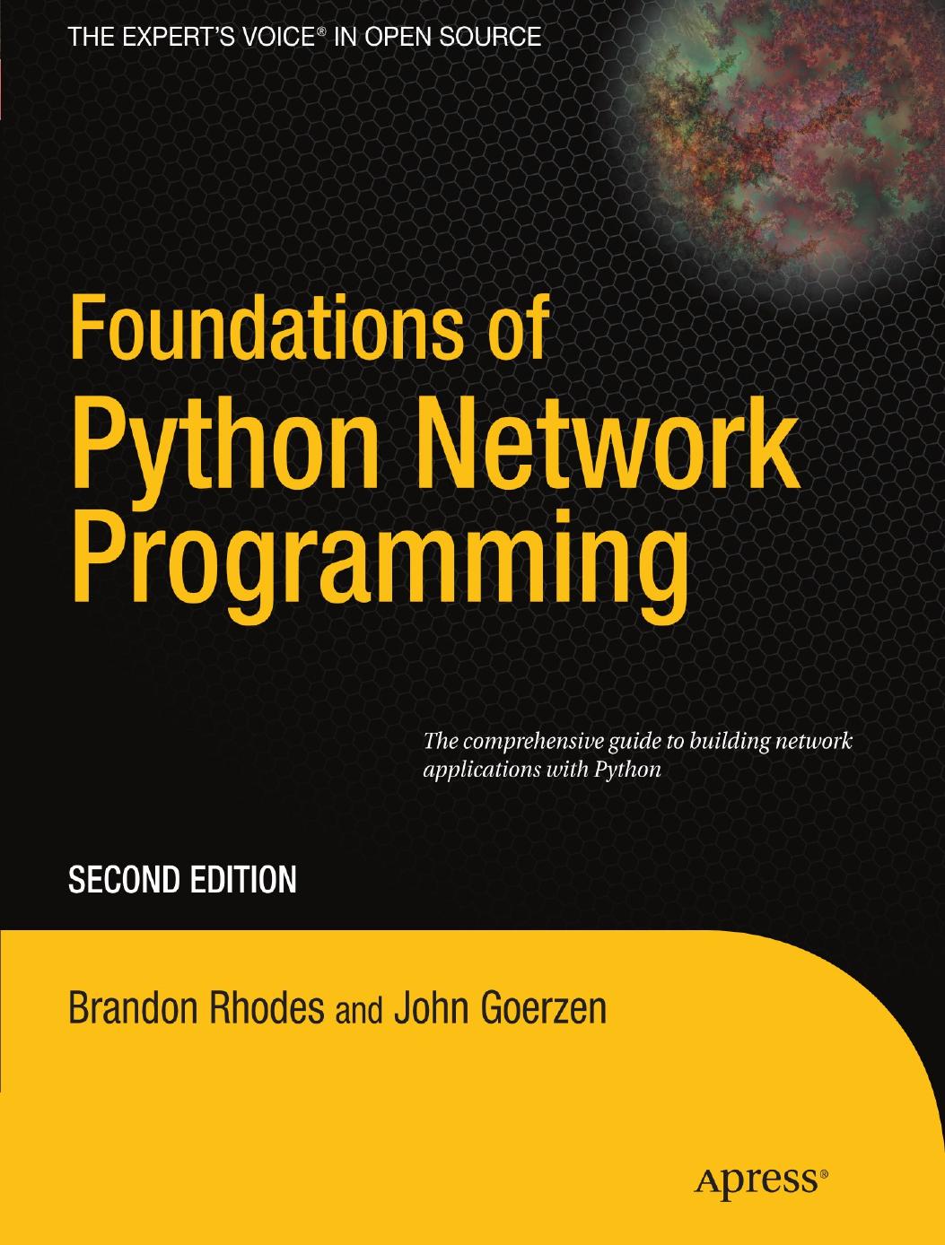 Foundations of Python Network Programming: The comprehensive guide to building network applications with Python (Repost) by John Goerzen Brandon Rhodes