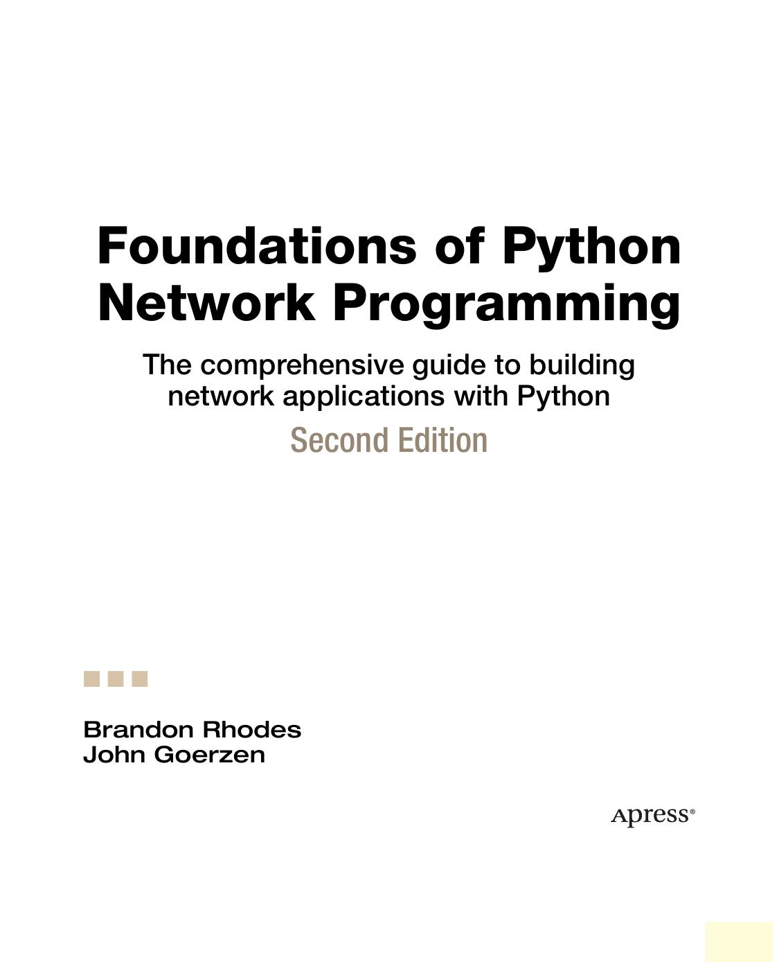 Foundations of Python Network Programming: The comprehensive guide to building network applications with Python by John Goerzen Tim Bower Brandon Rhodes