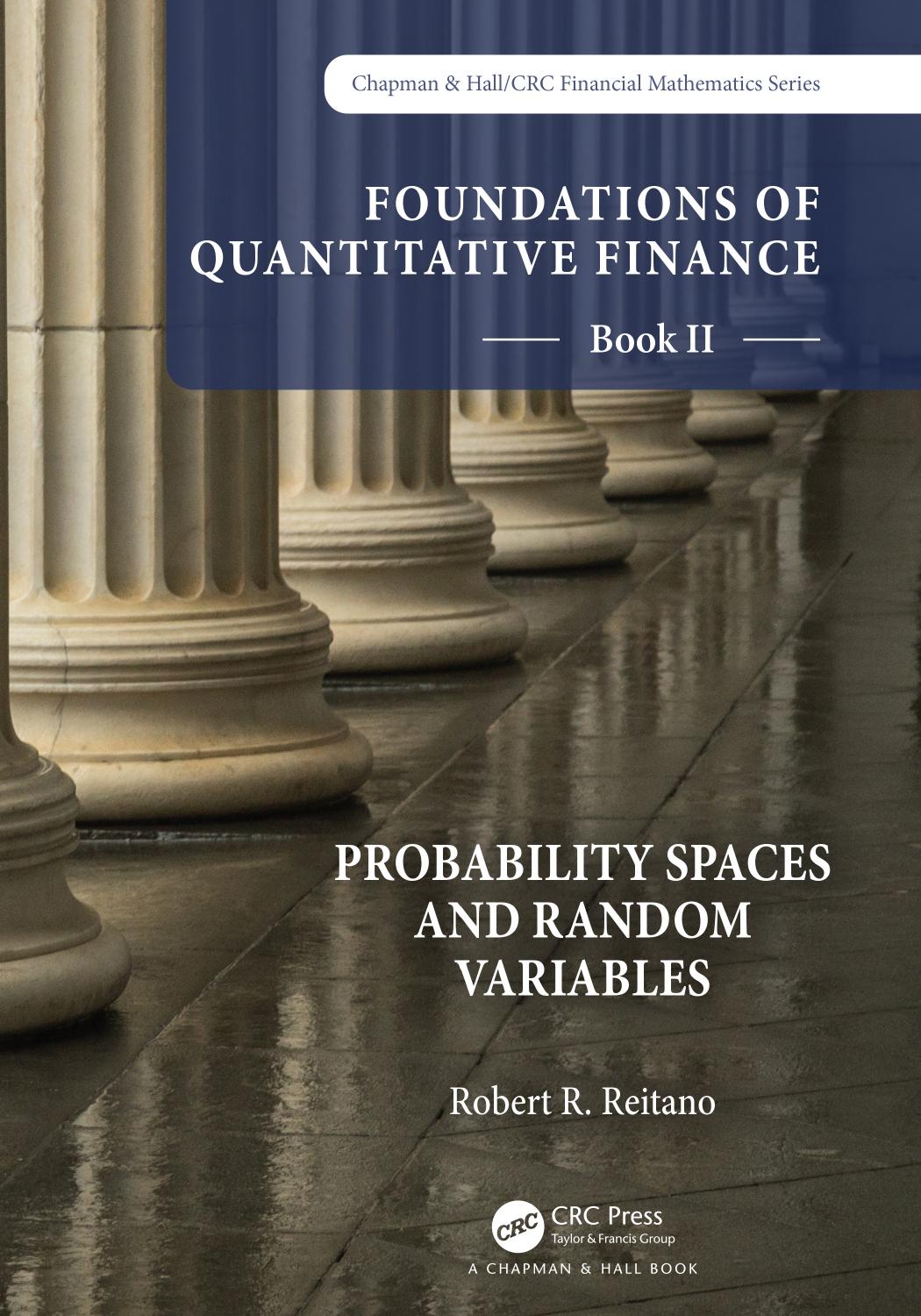 Foundations of Quantitative Finance, Book II: Probability Spaces and Random Variables by Robert R. Reitano