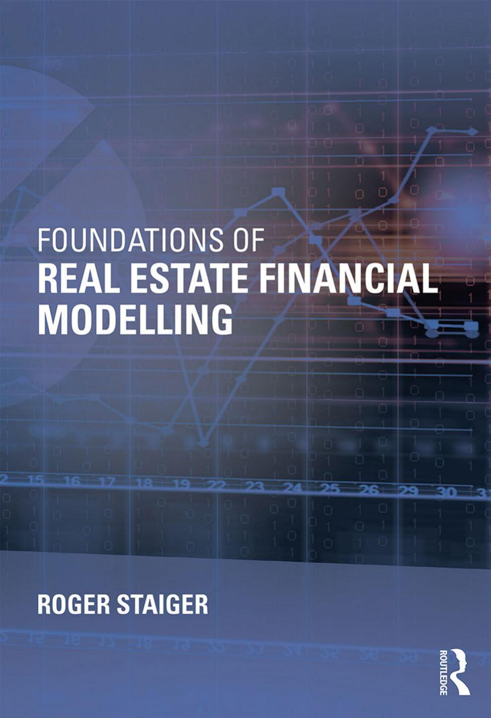 Foundations of Real Estate Financial Modelling by Roger Staiger