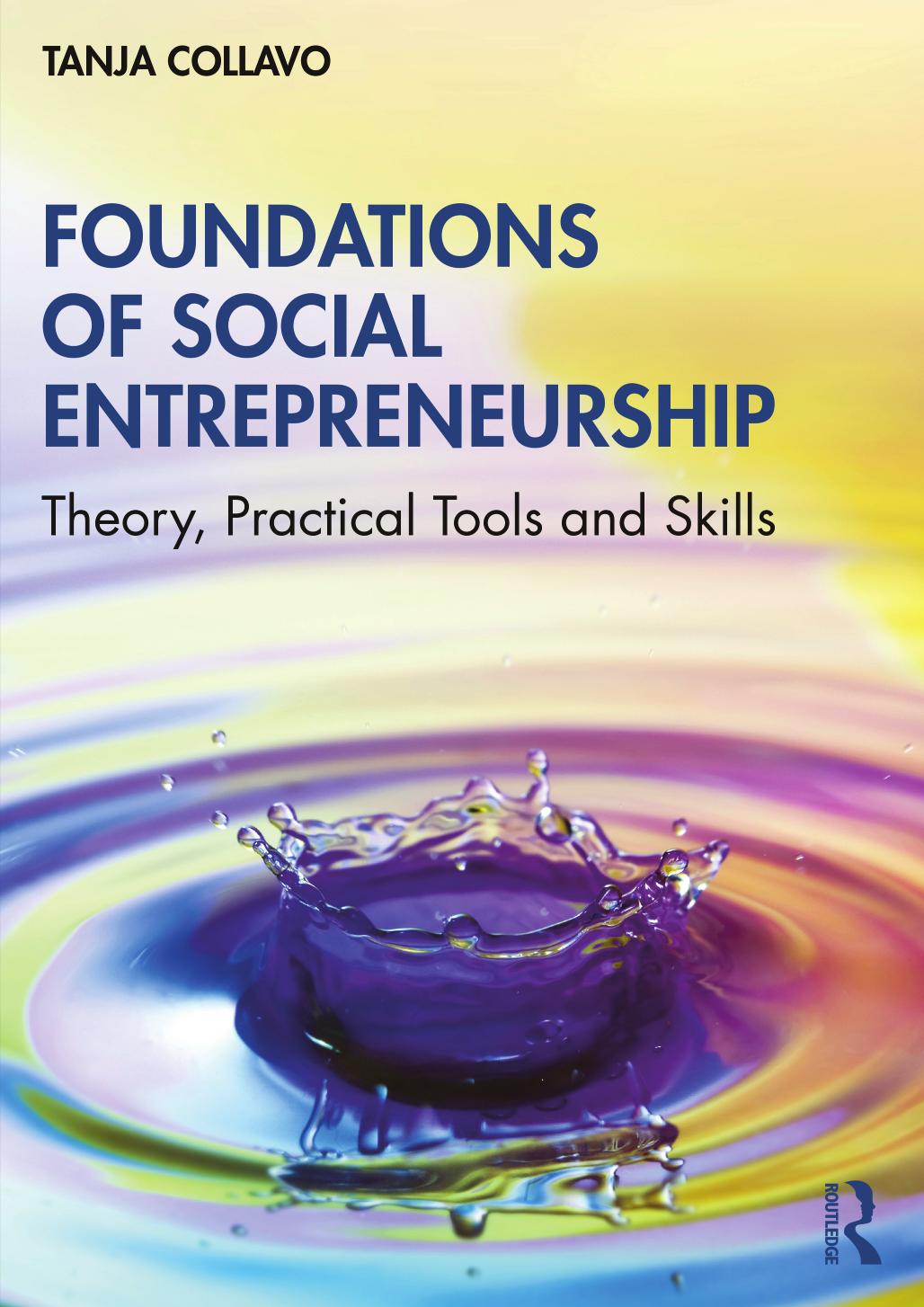 Foundations of Social Entrepreneurship: Theory, Practical Tools and Skills by Tanja Collavo