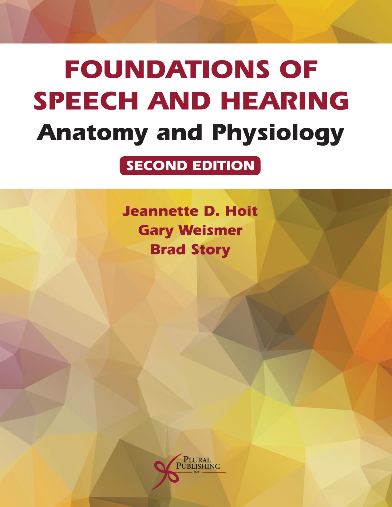 Foundations of Speech and Hearing: Anatomy and Physiology, Second Edition by Jeannette D. Hoit