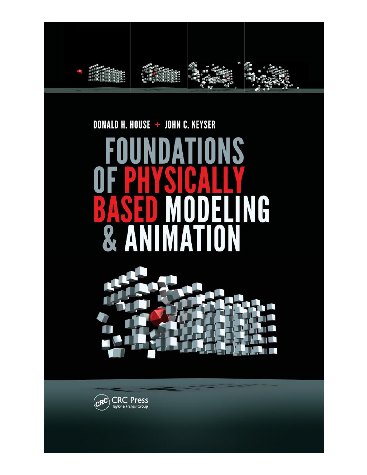 Foundations of physically based modeling and animation by House Donald; Keyser John C