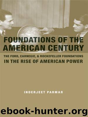 Foundations of the American Century by Inderjeet Parmar