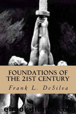 Foundations of the Twenty First Century: The Philosophy of White Nationalism (Foundations of the Twenty-First Century Book 1) by Frank Desilva