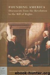 Founding America: Documents From the Revolution to the Bill of Rights by Jack N. Rakove