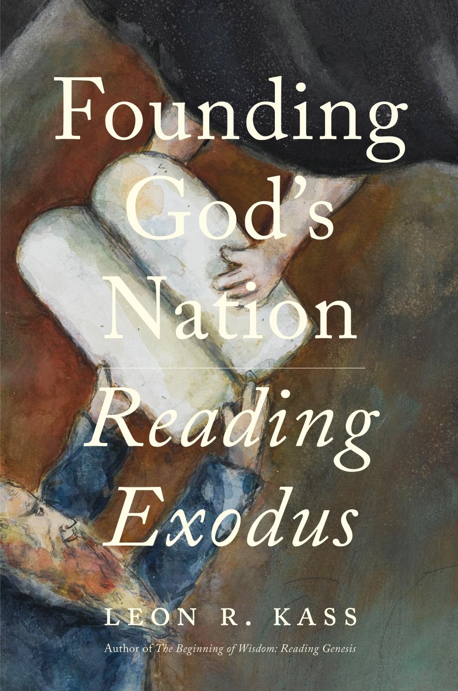 Founding God's Nation: Reading Exodus by Leon Kass