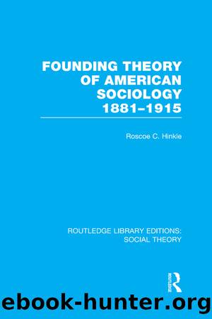 Founding Theory of American Sociology, 1881-1915 (RLE Social Theory) by Roscoe C. Hinkle