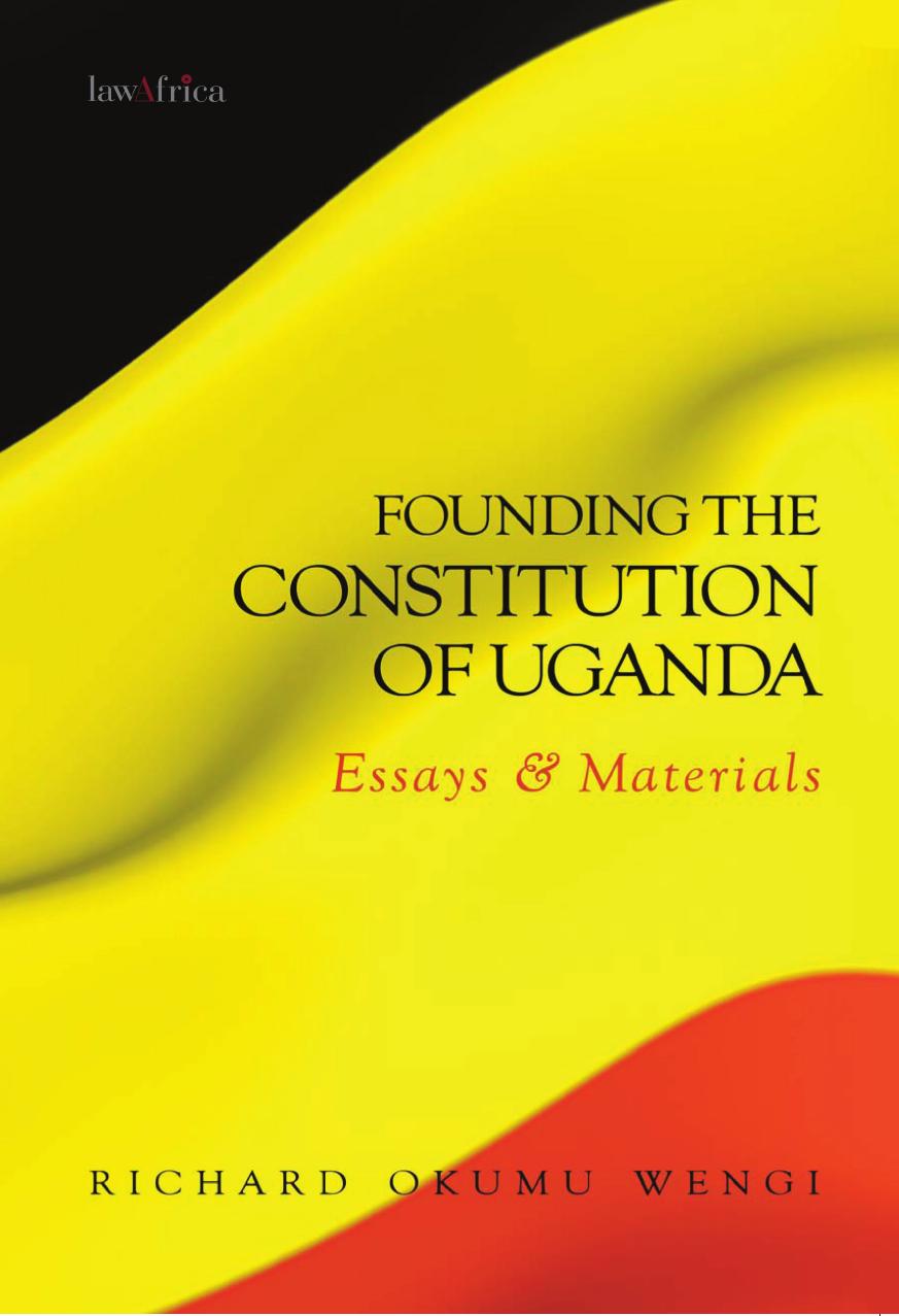 Founding the Constitution of Uganda: Essays and Materials by Richard Okumu Wengi
