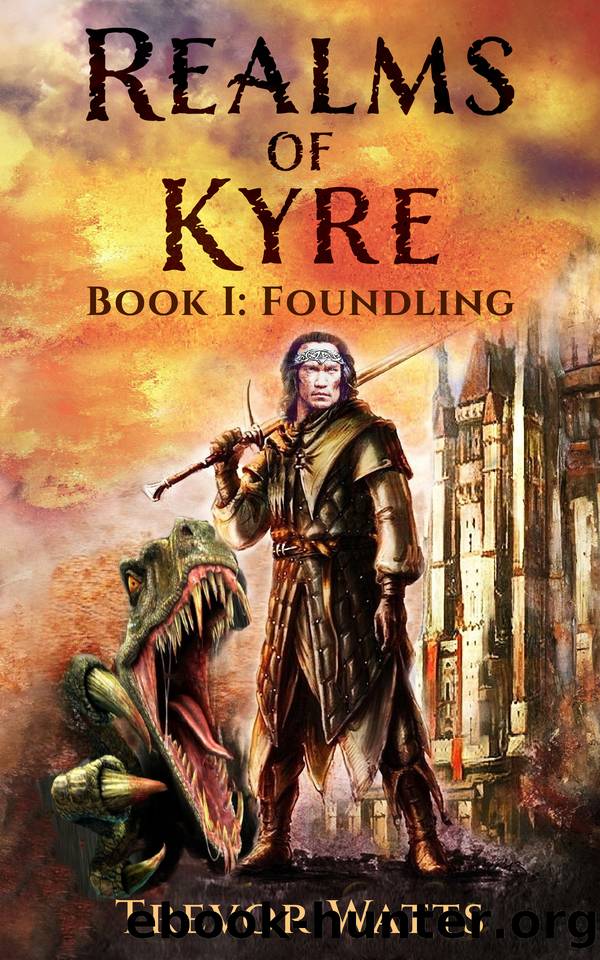Foundling (Realms of Kyre Book 1) by Watts Trevor