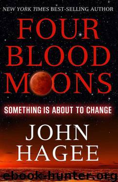 Four Blood Moons: Something Is About to Change by Hagee John