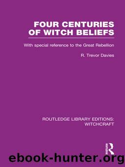 Four Centuries of Witch Beliefs (RLE Witchcraft) by R. T. Davies