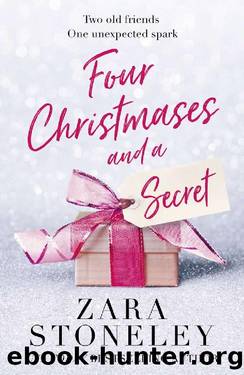 Four Christmases and a Secret_A heartwarming Christmas romantic comedy from the USA Today bestseller by Zara Stoneley