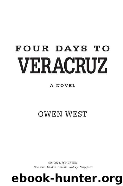 Four Days to Veracruz by Owen West