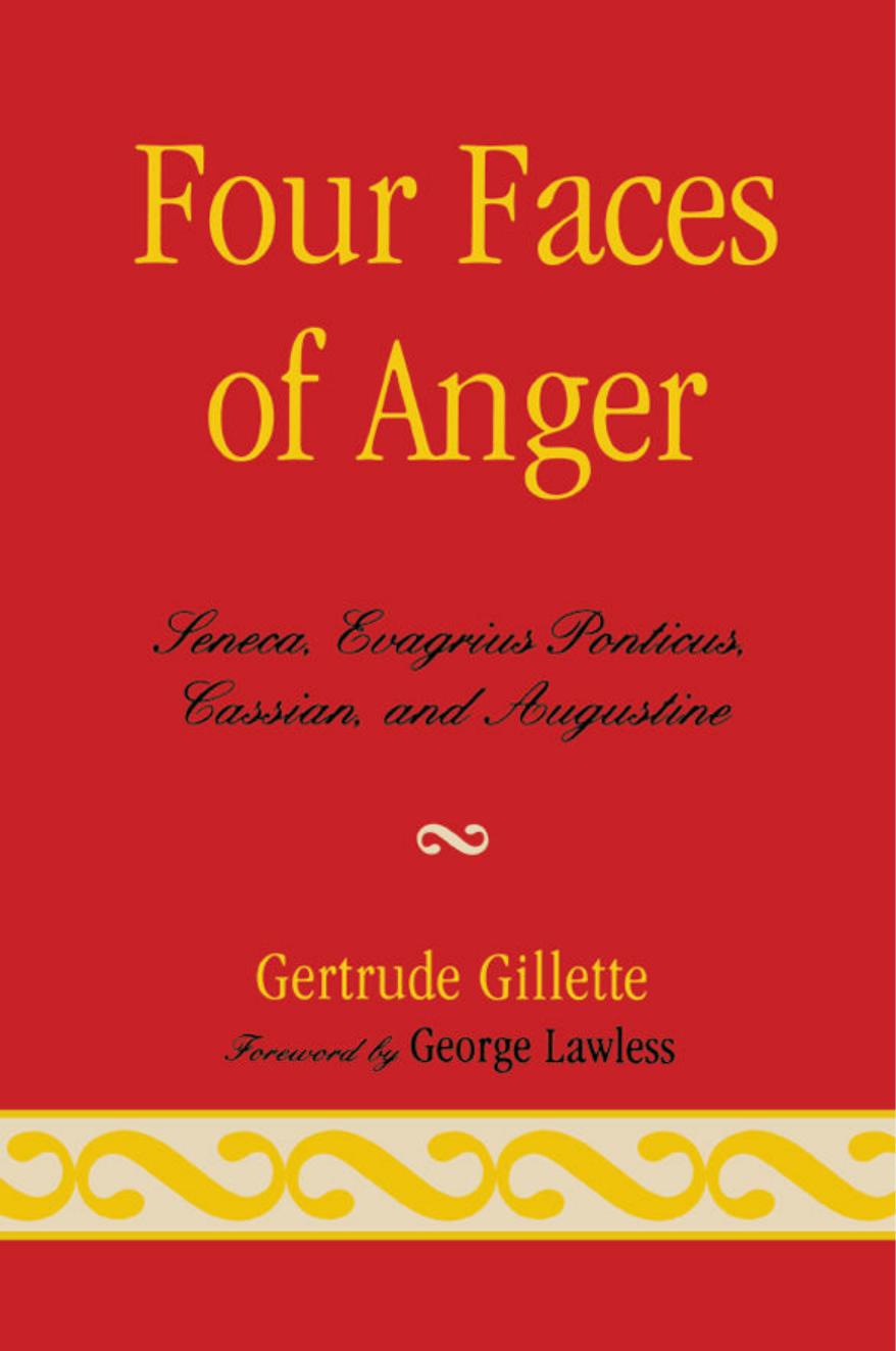 Four Faces of Anger: Seneca, Evagrius Ponticus, Cassian, and Augustine by Gertrude Gillette