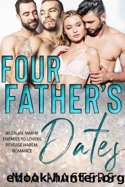 Four Father's Dates: Bisexual MMFM Enemies to Lovers Reverse Harem Romance by Mia Masters