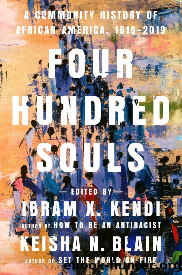 Four Hundred Souls: A Community History of African America 1619-2019 by Ibram X. Kendi & Keisha N. Blain