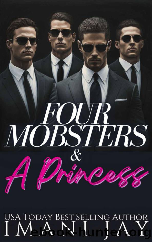 Four Mobsters & A Princess: A Curvy Girl, Instalove, Reverse Harem, Mafia Romance (Why Choose?!) by Imani Jay