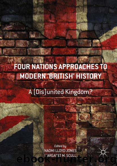 Four Nations Approaches to Modern 'British' History by Naomi Lloyd-Jones & Margaret M. Scull