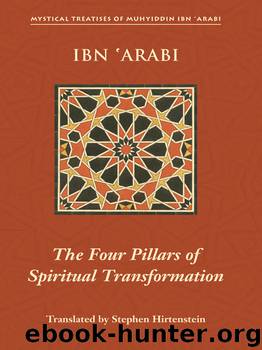 Four Pillars of Spiritual Transformation by Ibn 'Arabi Muhyiddin; Hirtenstein Stephen;