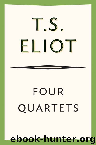 Four Quartets by T. S. Eliot
