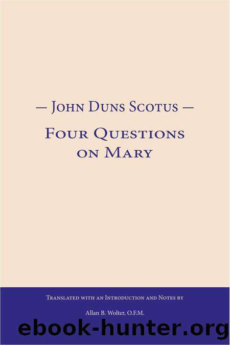 Four Questions On Mary by John Duns Scotus Allan Wolter