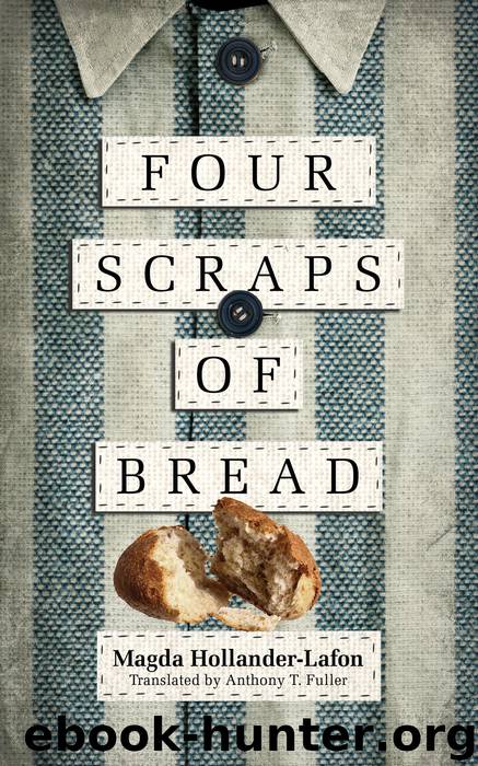 Four Scraps of Bread by Hollander-Lafon Magda; Fuller Anthony T.;