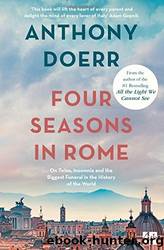 Four Seasons in Rome: On Twins, Insomnia and the Biggest Funeral in the History of the World by Doerr Anthony