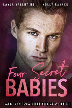 Four Secret Babies - A Second Chance Billionaire Romance (San Bravado Billionaires' Club Book 7) by Layla Valentine & Holly Rayner