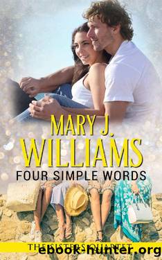 Four Simple Words_A Badass and the Billionaires Contemporary Romance by Mary J. Williams